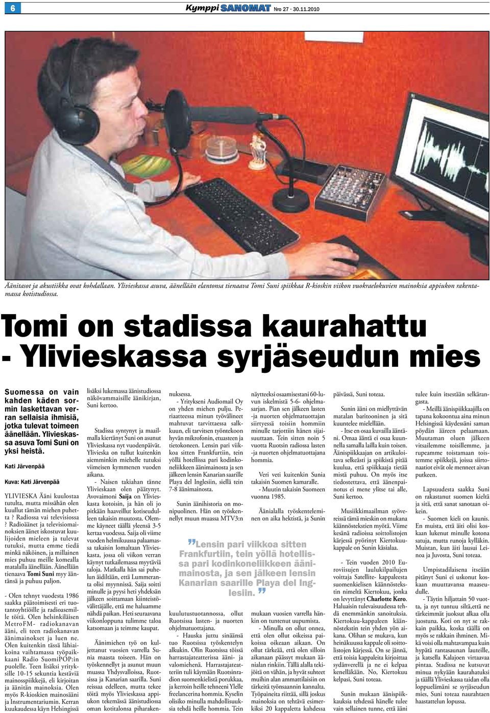 Tomi on stadissa kaurahattu - Ylivieskassa syrjäseudun mies Suomessa on vain kahden käden sormin laskettavan verran sellaisia ihmisiä, jotka tulevat toimeen äänellään.