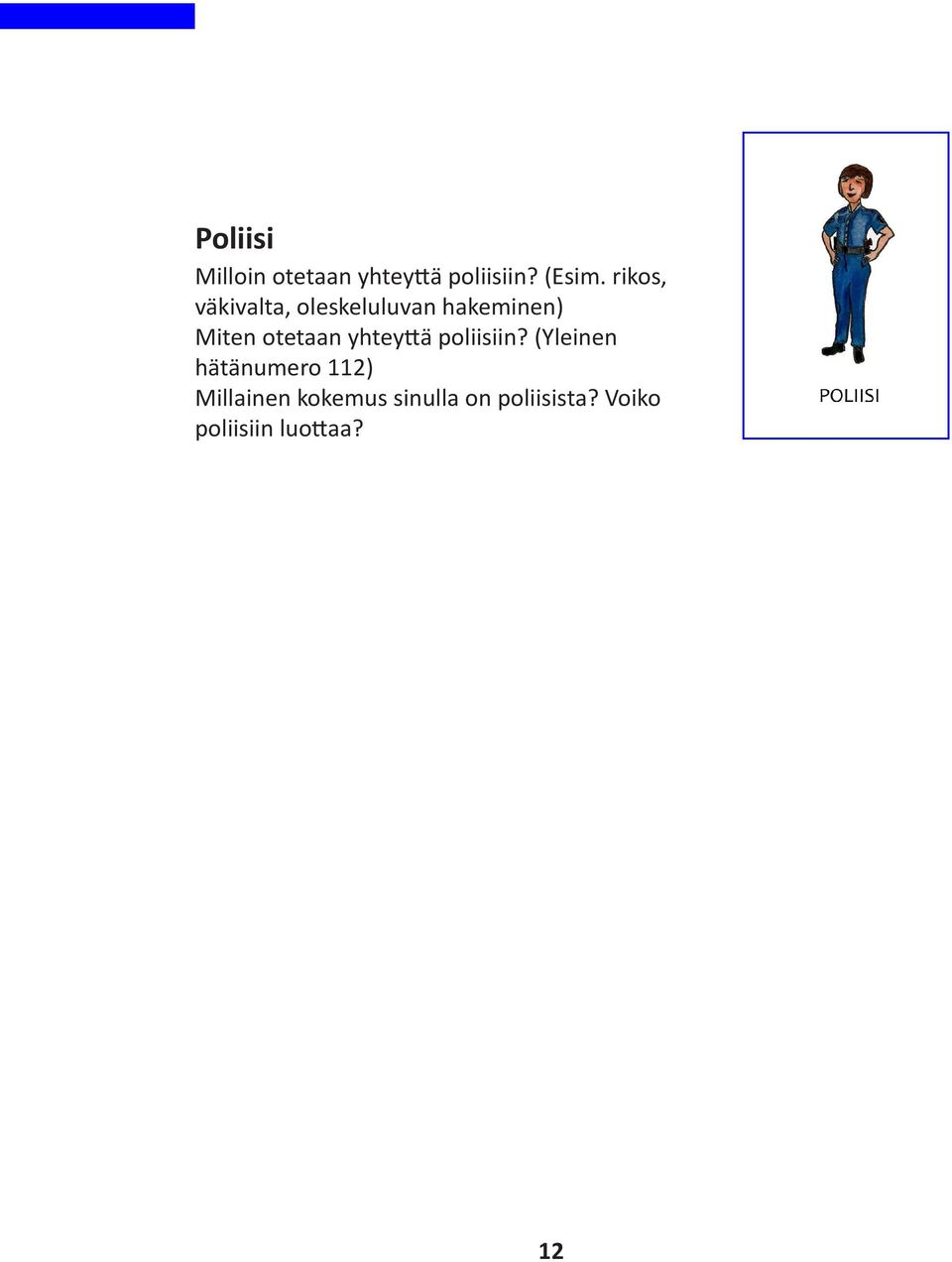 otetaan yhteyttä poliisiin?