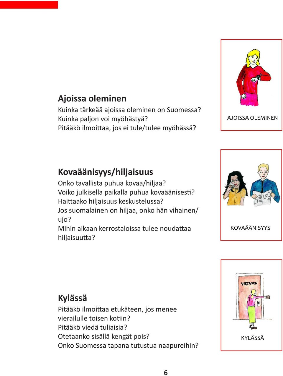 Haittaako hiljaisuus keskustelussa? Jos suomalainen on hiljaa, onko hän vihainen/ ujo?