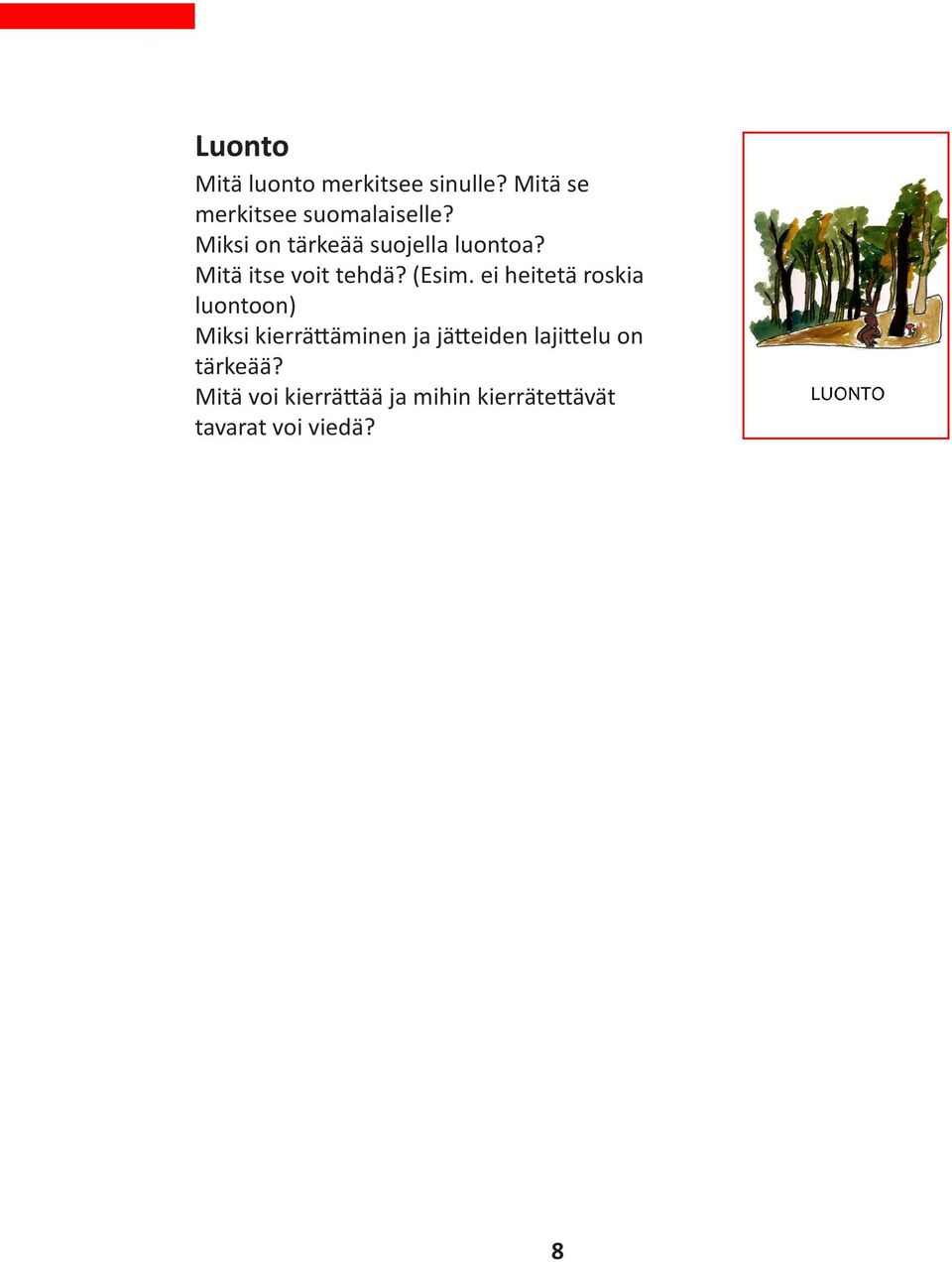 ei heitetä roskia luontoon) Miksi kierrättäminen ja jätteiden