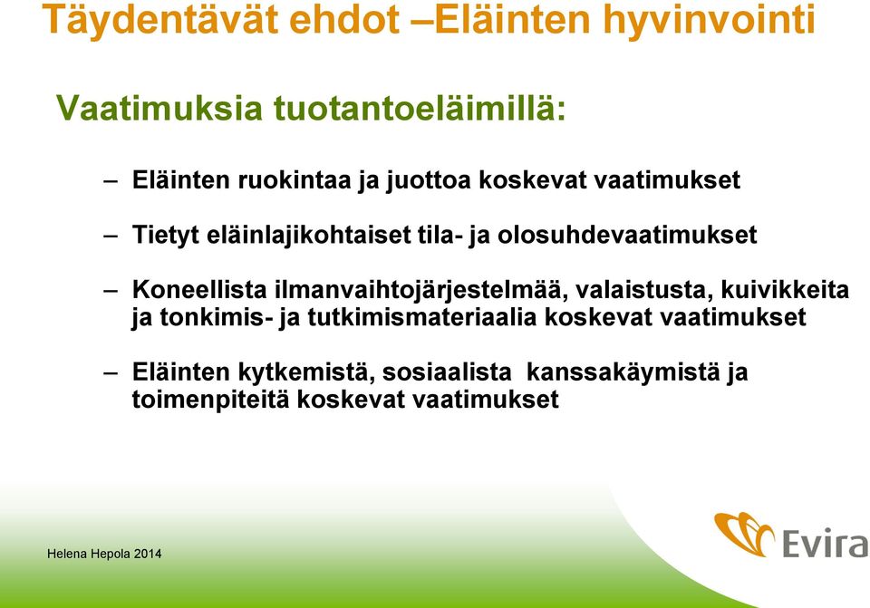 Koneellista ilmanvaihtojärjestelmää, valaistusta, kuivikkeita ja tonkimis- ja