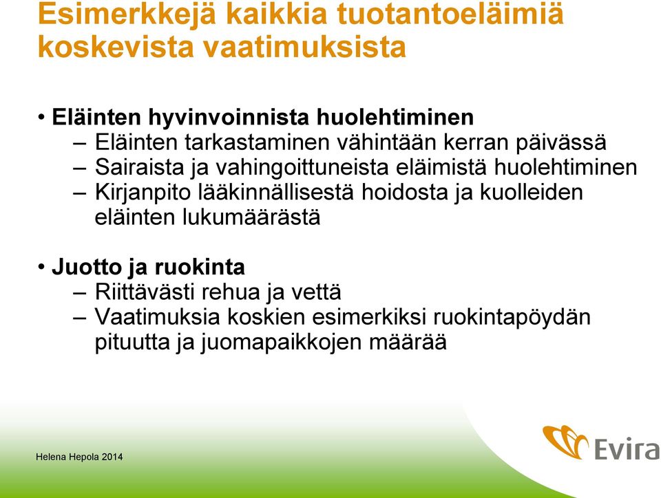 huolehtiminen Kirjanpito lääkinnällisestä hoidosta ja kuolleiden eläinten lukumäärästä Juotto ja