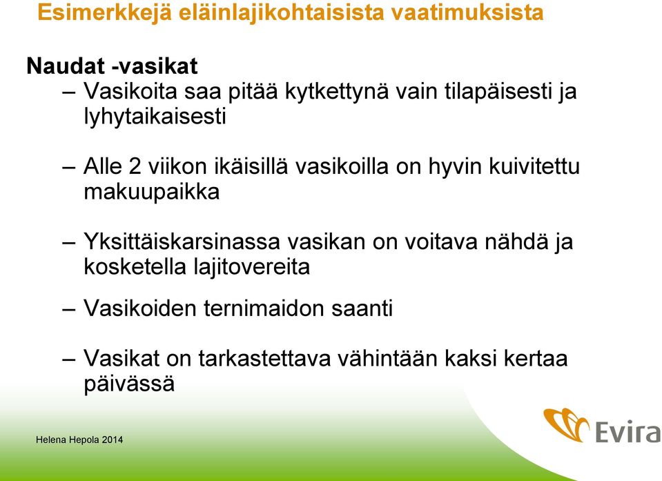 hyvin kuivitettu makuupaikka Yksittäiskarsinassa vasikan on voitava nähdä ja kosketella