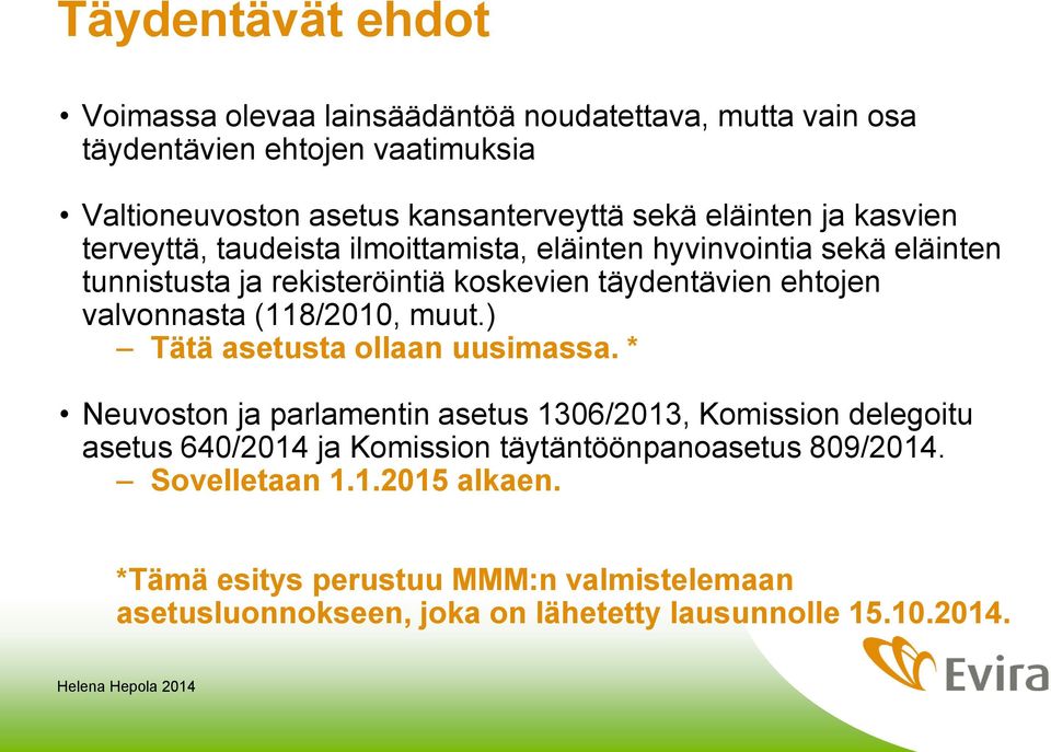 valvonnasta (118/2010, muut.) Tätä asetusta ollaan uusimassa.