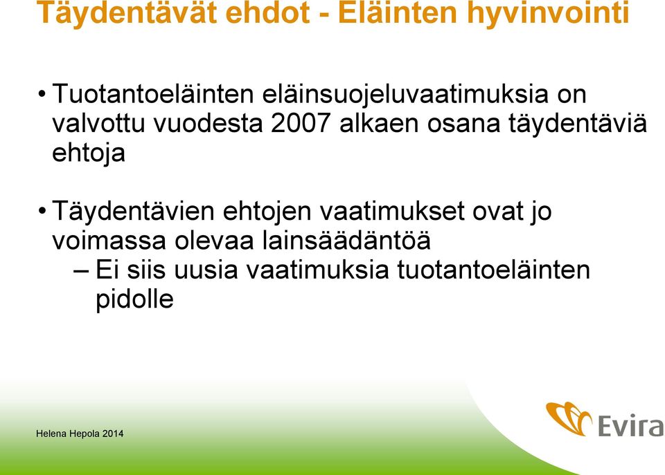 täydentäviä ehtoja Täydentävien ehtojen vaatimukset ovat jo