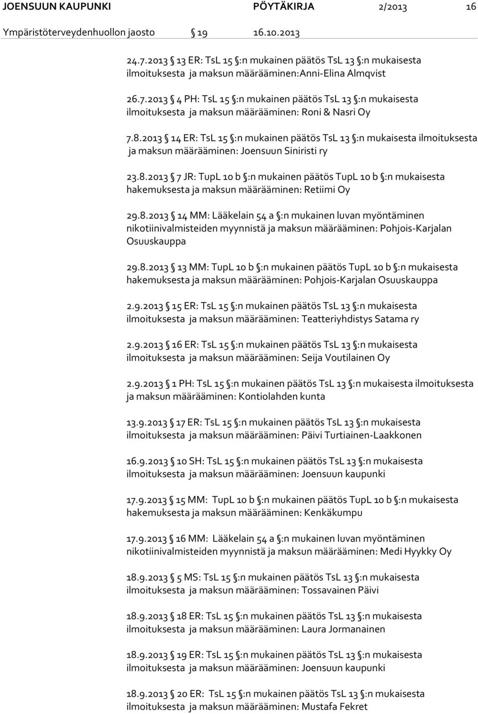 2013 4 PH: TsL 15 :n mukainen päätös TsL 13 :n mukaisesta ilmoituksesta ja maksun määrääminen: Roni & Nasri Oy 7.8.