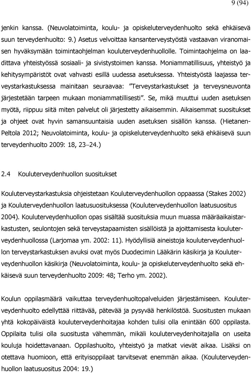 Moniammatillisuus, yhteistyö ja kehitysympäristöt ovat vahvasti esillä uudessa asetuksessa.