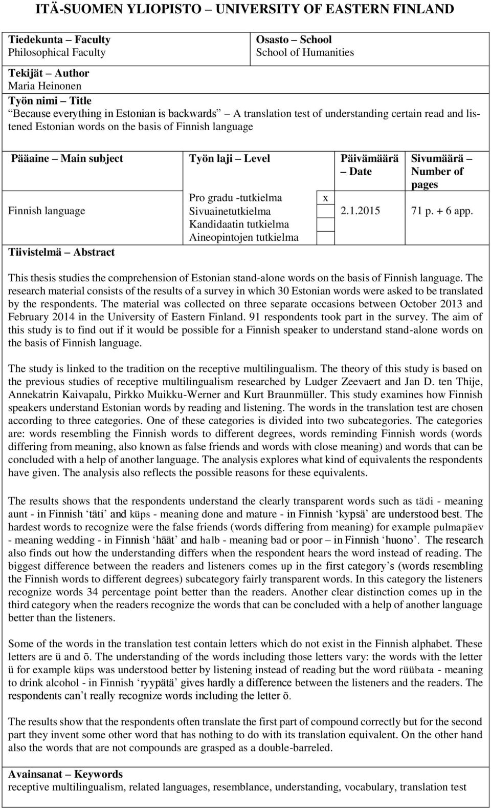 language Tiivistelmä Abstract Pro gradu -tutkielma Sivuainetutkielma Kandidaatin tutkielma Aineopintojen tutkielma x Sivumäärä Number of pages 2.1.2015 71 p. + 6 app.