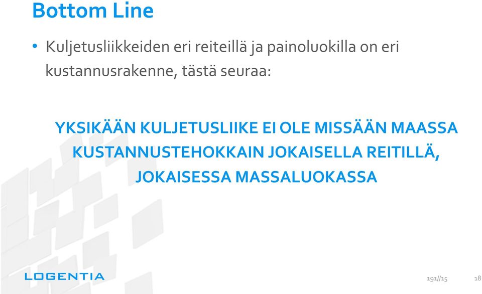 YKSIKÄÄN KULJETUSLIIKE EI OLE MISSÄÄN MAASSA