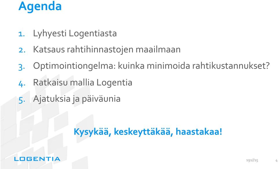 Optimointiongelma: kuinka minimoida rahtikustannukset?