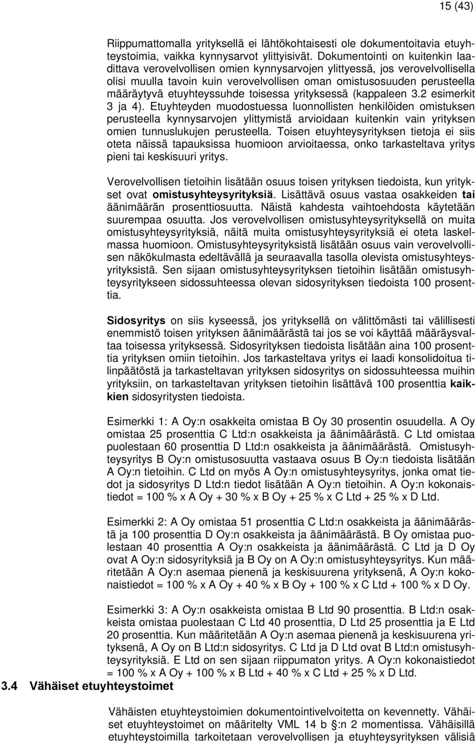 etuyhteyssuhde toisessa yrityksessä (kappaleen 3.2 esimerkit 3 ja 4).