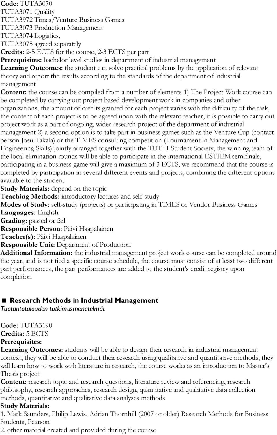 according to the standards of the department of industrial management Content: the course can be compiled from a number of elements 1) The Project Work course can be completed by carrying out project