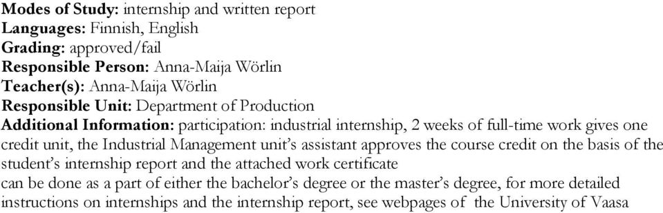 unit s assistant approves the course credit on the basis of the student s internship report and the attached work certificate can be done as a part of