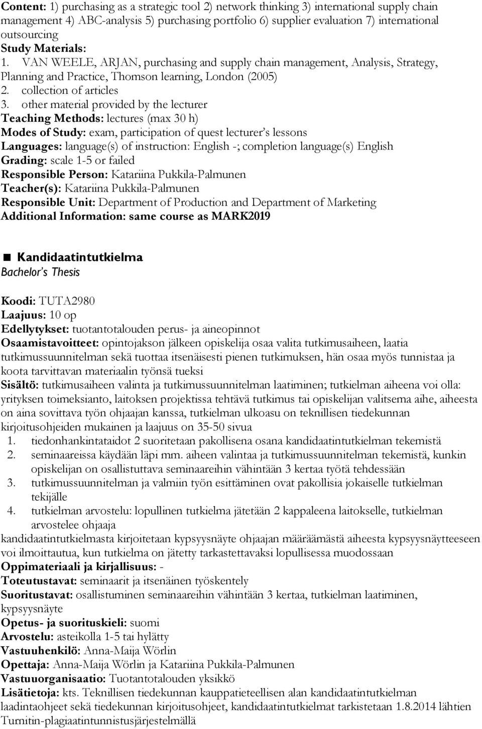 other material provided by the lecturer Teaching Methods: lectures (max 30 h) Modes of Study: exam, participation of quest lecturer s lessons Languages: language(s) of instruction: English -;
