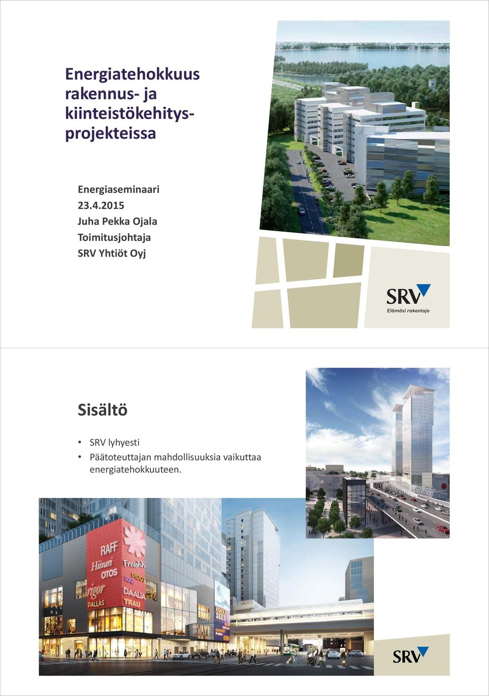 Toimitusjohtaja SRV Yhtiöt Oj Oyj Sisältö SRV lyhyesti