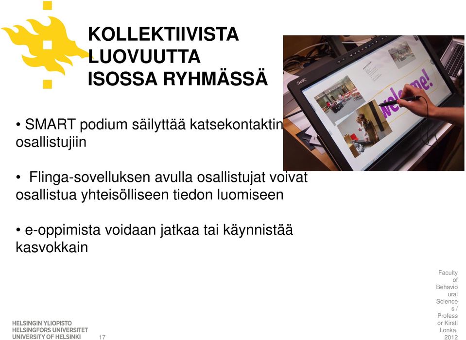 yhteisölliseen tiedon luomiseen SMART podium e-oppimista voidaan jatkaa tai