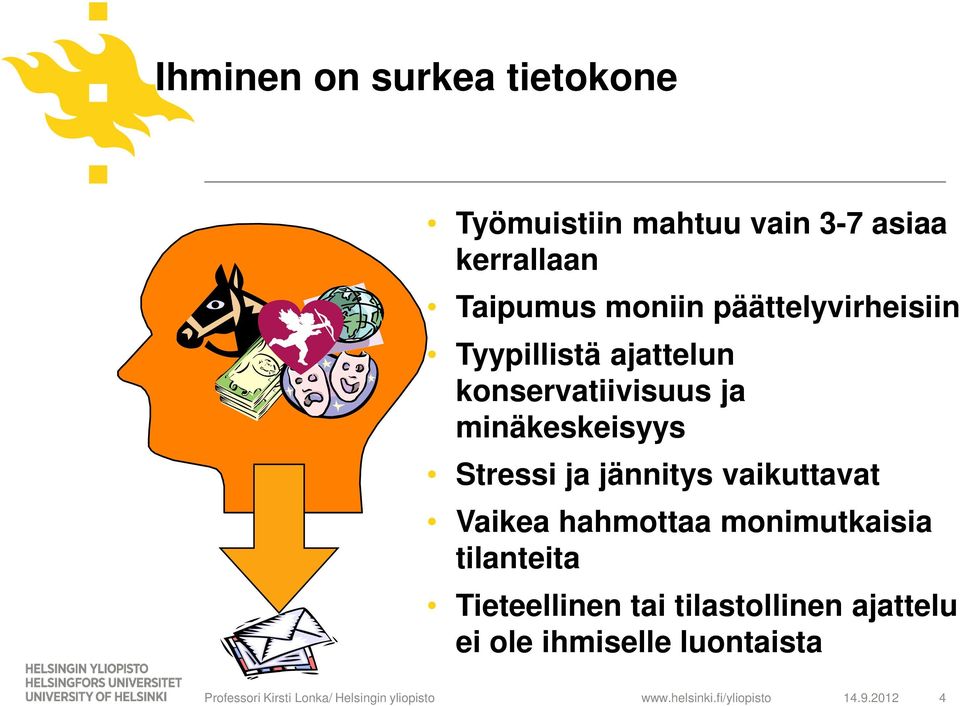 jännitys vaikuttavat Vaikea hahmottaa monimutkaisia tilanteita Tieteellinen tai