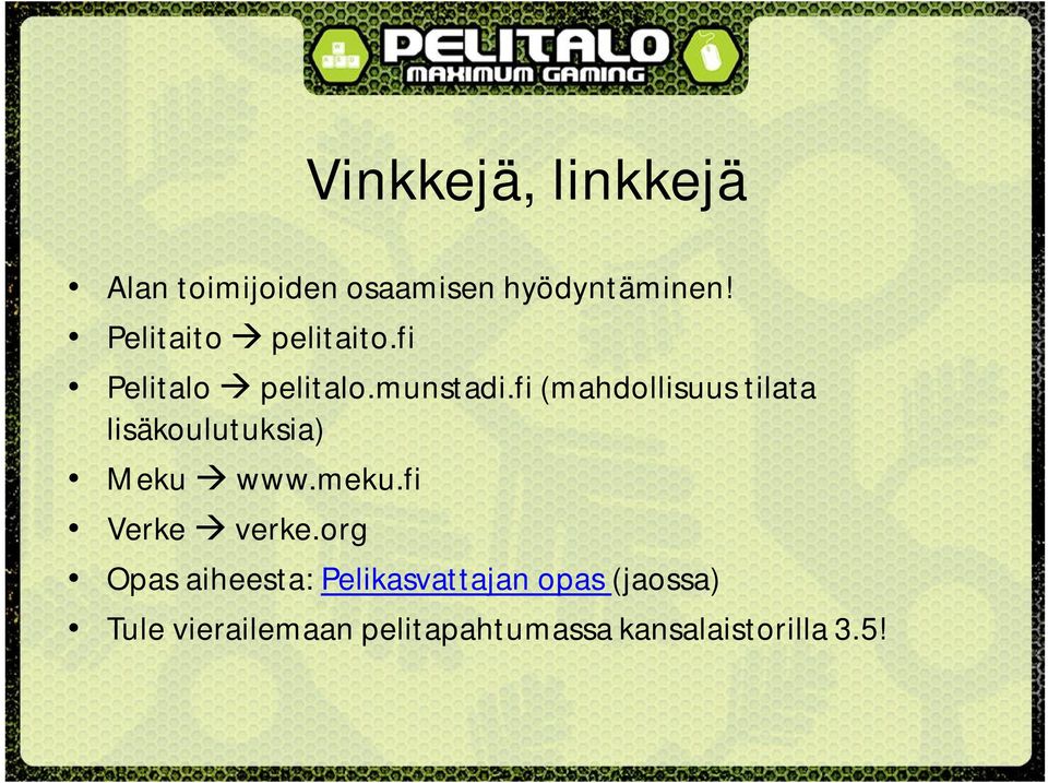 fi (mahdollisuus tilata lisäkoulutuksia) Meku www.meku.fi Verke verke.