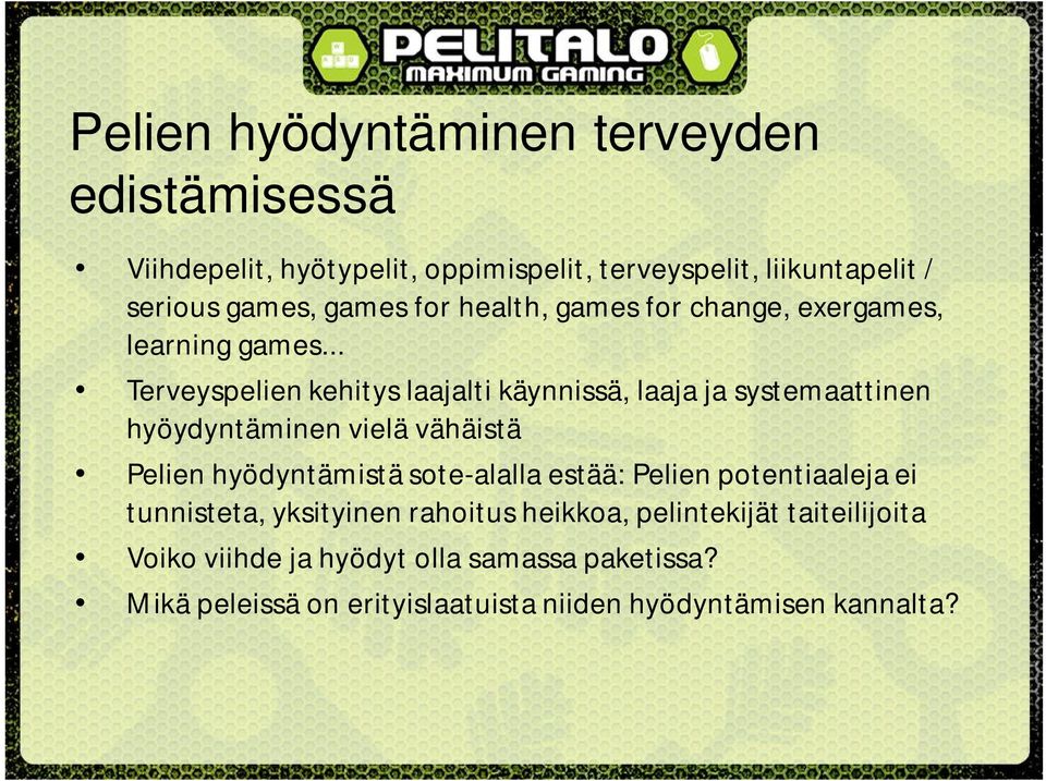 .. Terveyspelien kehitys laajalti käynnissä, laaja ja systemaattinen hyöydyntäminen vielä vähäistä Pelien hyödyntämistä sote-alalla