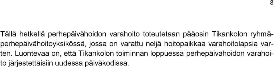 hoitopaikkaa varahoitolapsia varten.