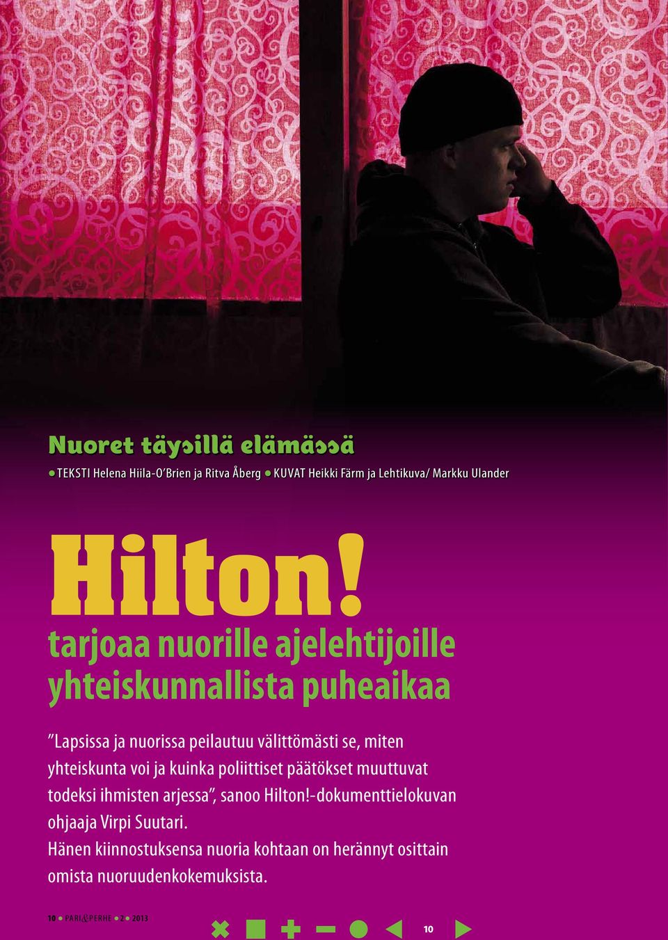 yhteiskunta voi ja kuinka poliittiset päätökset muuttuvat todeksi ihmisten arjessa, sanoo Hilton!