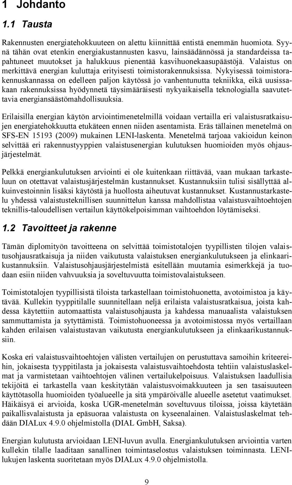 Valaistus on merkittävä energian kuluttaja erityisesti toimistorakennuksissa.