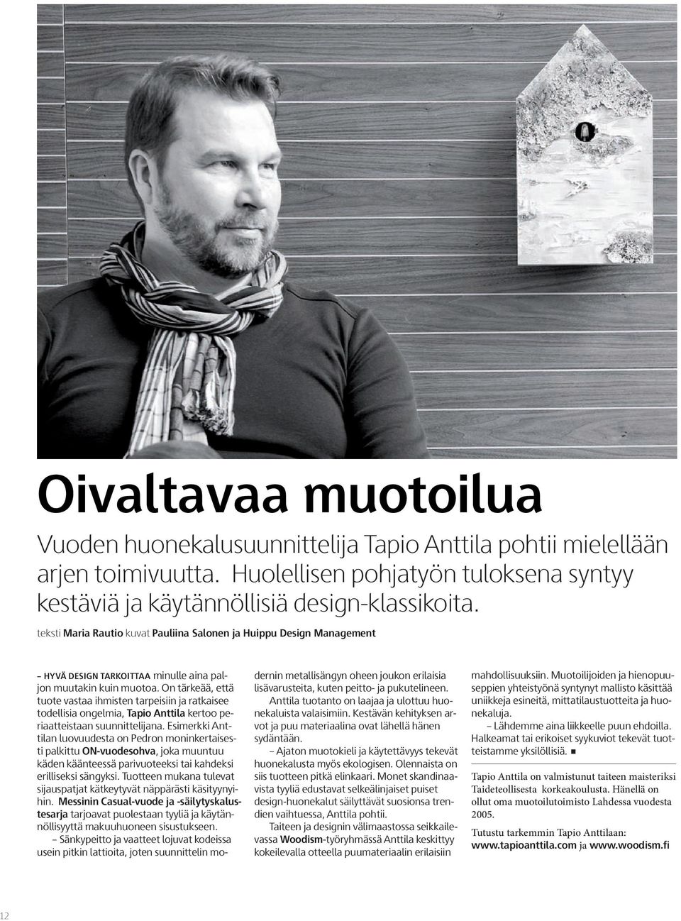 On tärkeää, että tuote vastaa ihmisten tarpeisiin ja ratkaisee todellisia ongelmia, Tapio anttila kertoo periaatteistaan suunnittelijana.