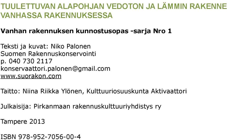 040 730 2117 konservaattori.palonen@gmail.com www.suorakon.