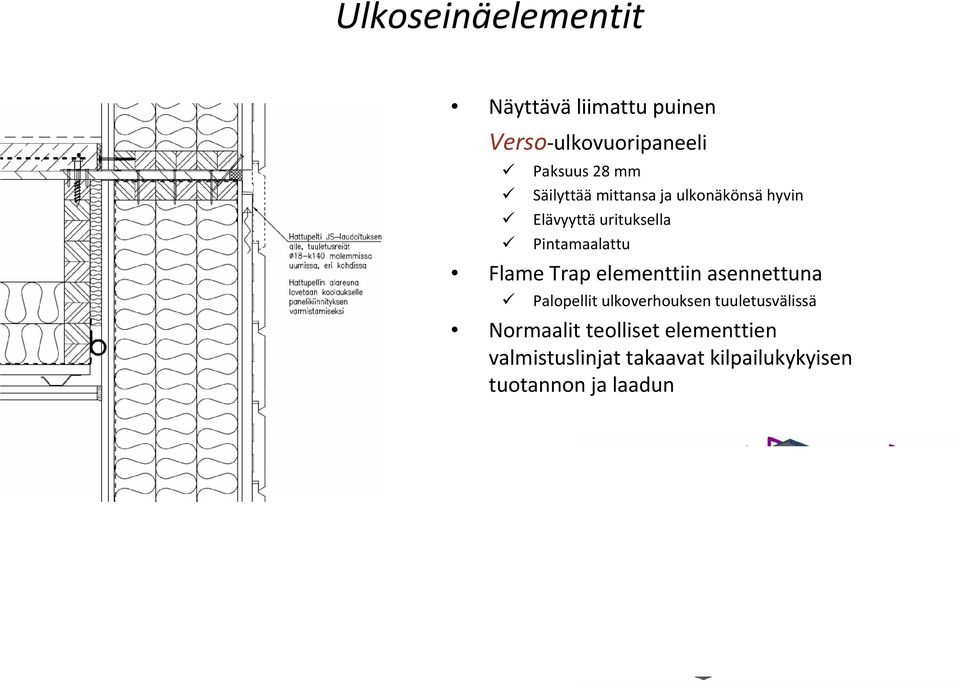 Trap elementtiin asennettuna Palopellit ulkoverhouksen tuuletusvälissä Normaalit