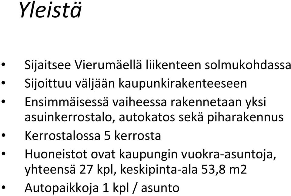 autokatos sekä piharakennus Kerrostalossa 5 kerrosta Huoneistot ovat kaupungin