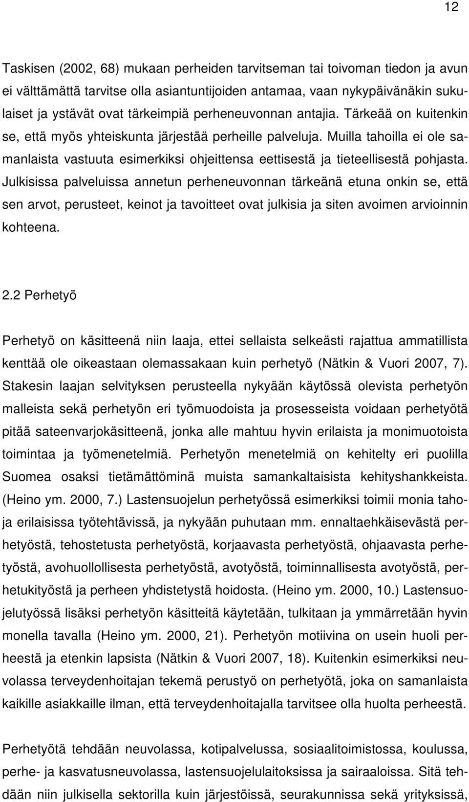 Muilla tahoilla ei ole samanlaista vastuuta esimerkiksi ohjeittensa eettisestä ja tieteellisestä pohjasta.