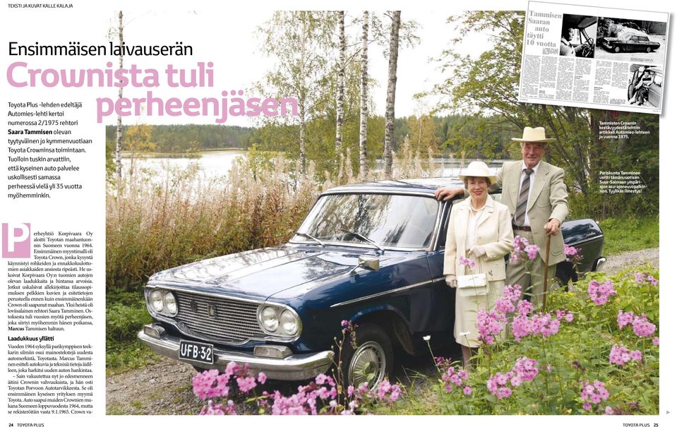 perheenjäsen Tammisten Crownin kestävyydestä tehtiin artikkeli Automies-lehteen jo vuonna 1975. Pariskunta Tamminen voitti tämänvuotisen Suur-Saimaan ympäriajon asu-ajoneuvopalkinnon.