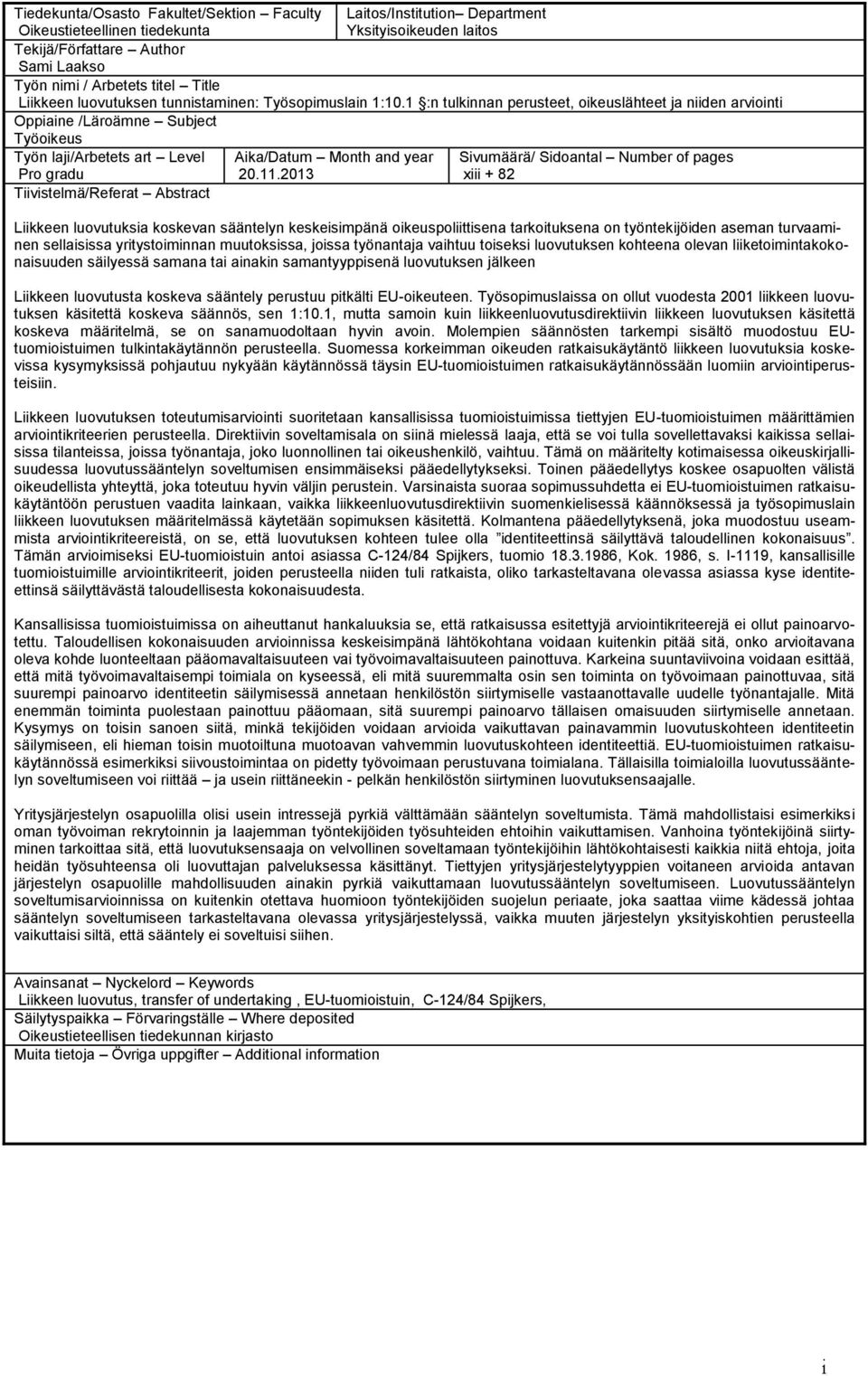 1 :n tulkinnan perusteet, oikeuslähteet ja niiden arviointi Oppiaine /Läroämne Subject Työoikeus Työn laji/arbetets art Level Pro gradu Tiivistelmä/Referat Abstract Aika/Datum Month and year 20.11.