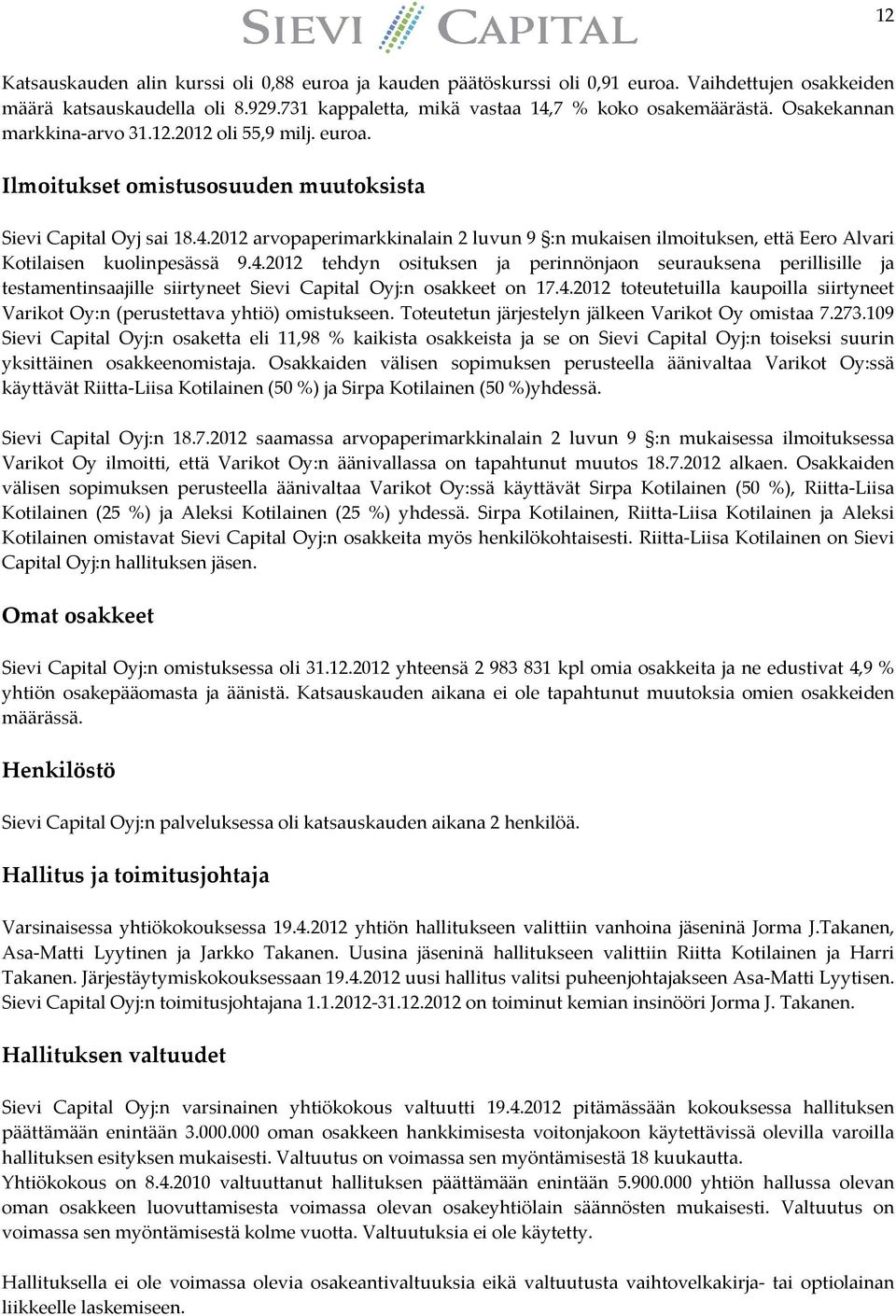 2012 arvopaperimarkkinalain 2 luvun 9 :n mukaisen ilmoituksen, että Eero Alvari Kotilaisen kuolinpesässä 9.4.