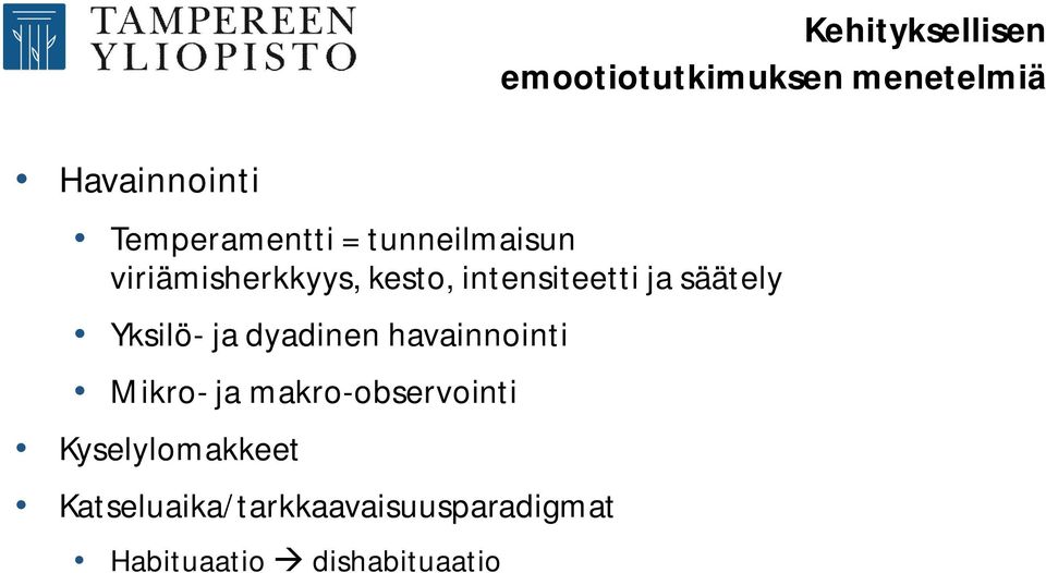 ja säätely Yksilö- ja dyadinen havainnointi Mikro- ja