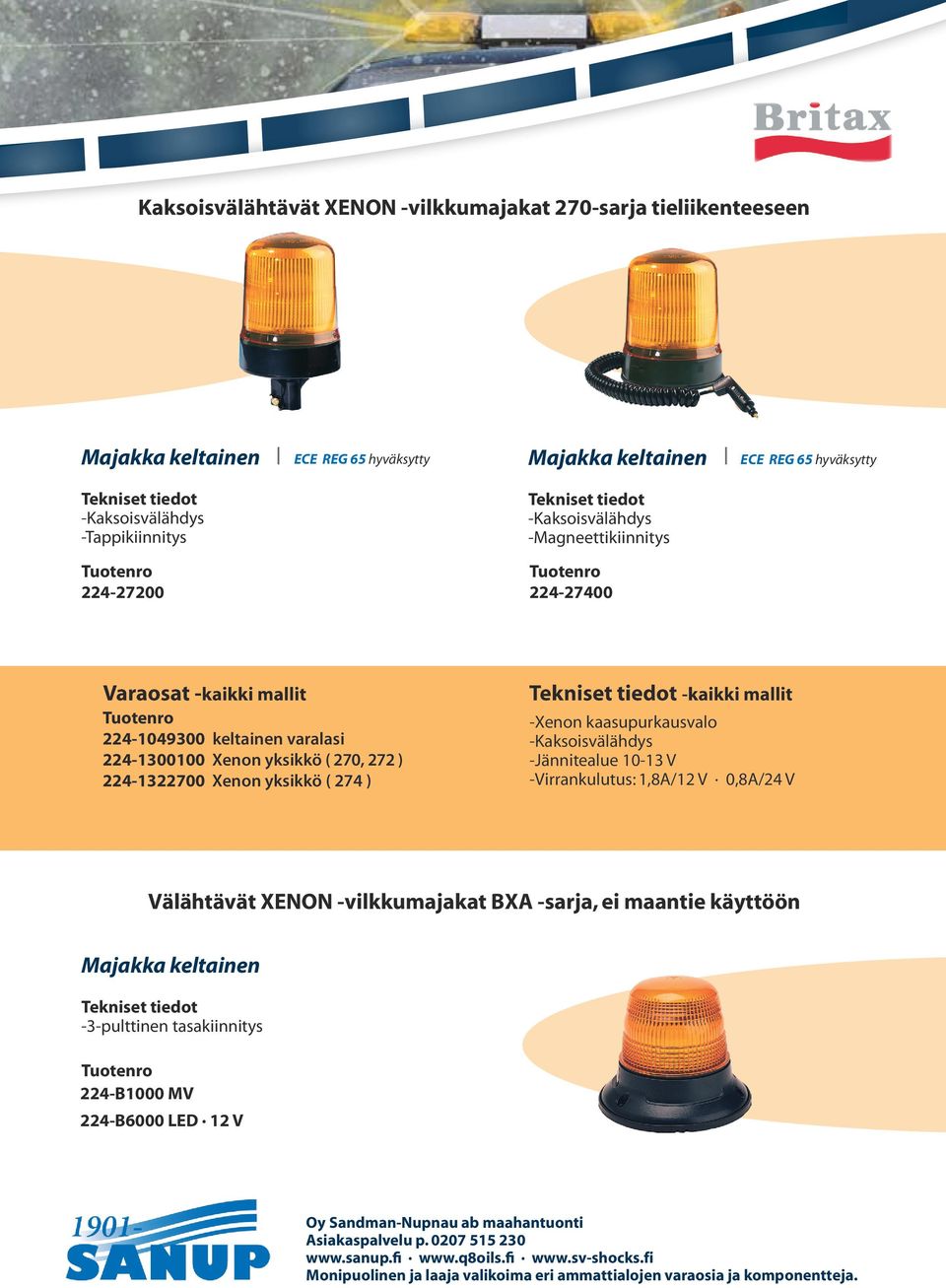 270, 272 ) 224-1322700 Xenon yksikkö ( 274 ) -Xenon kaasupurkausvalo -Jännitealue 10-13 V -Virrankulutus: 1,8A/12 V