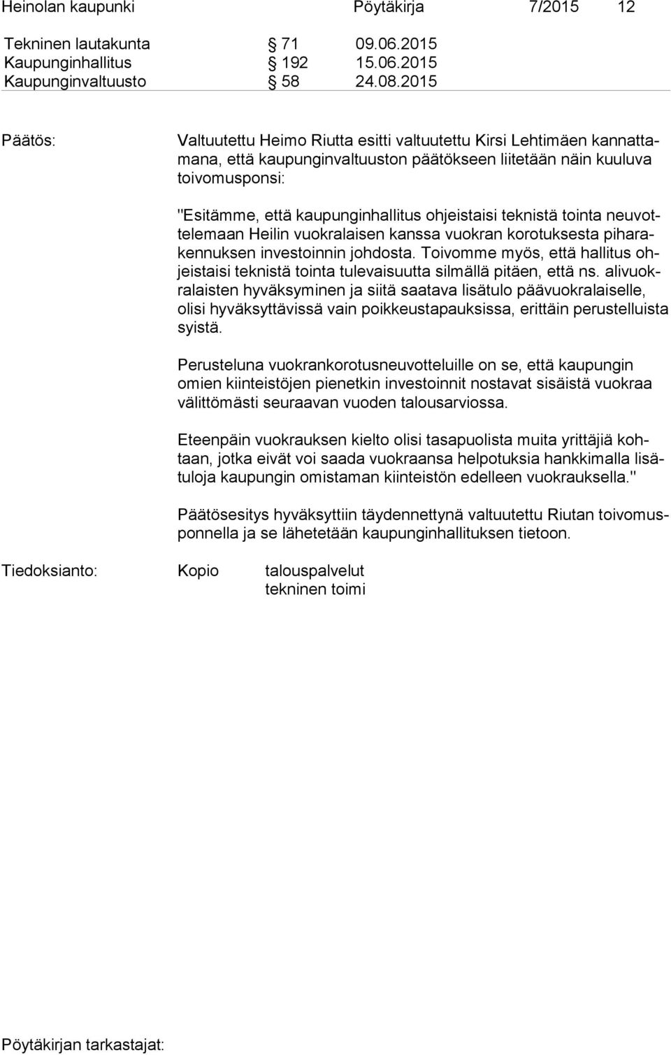 ohjeistaisi teknistä tointa neu votte le maan Heilin vuokralaisen kanssa vuokran korotuksesta pi ha raken nuk sen investoinnin johdosta.