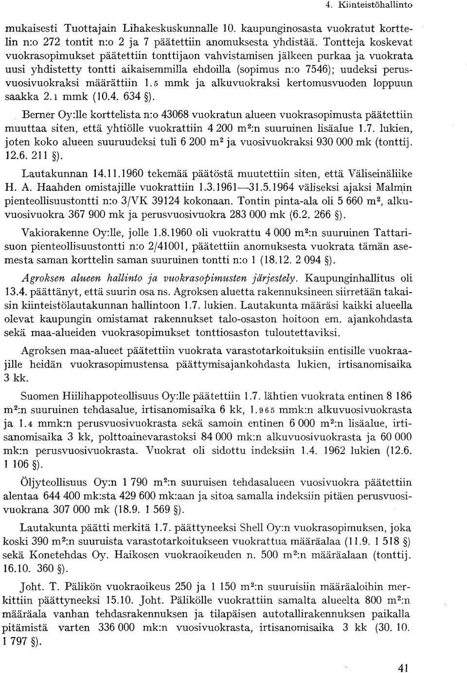 määrättiin 1.5 mmk ja alkuvuokraksi kertomusvuoden loppuun saakka 2.1 mmk (10.4. 634 ).