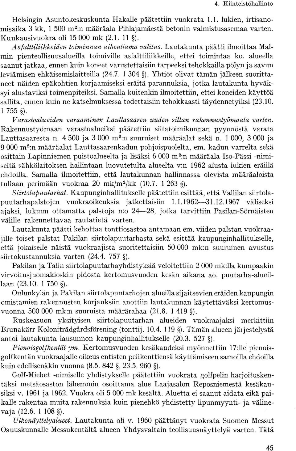 alueella saanut jatkaa, ennen kuin koneet varustettaisiin tarpeeksi tehokkailla pölyn ja savun leviämisen ehkäisemislaitteilla (24.7. 1 304 ).