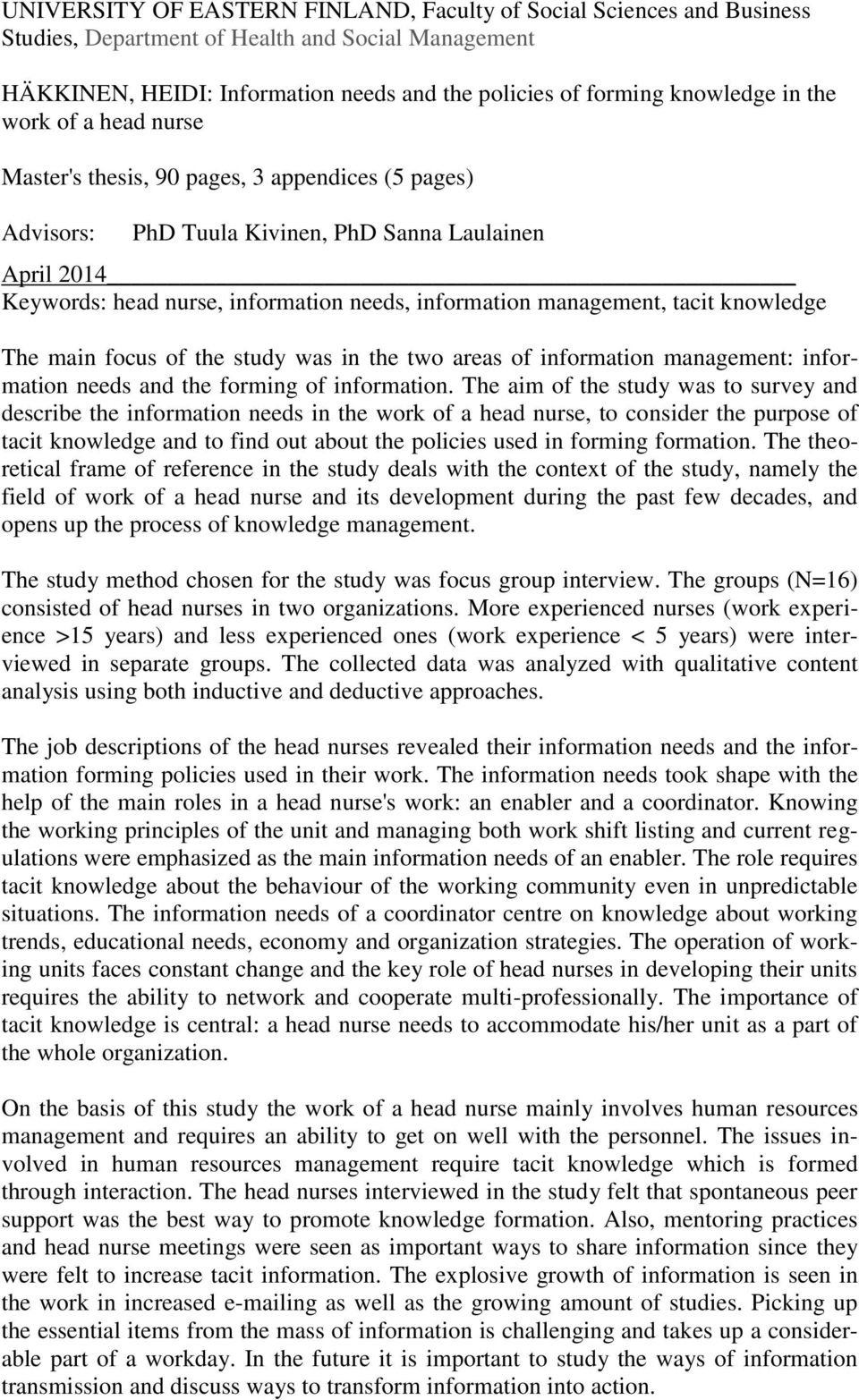 tacit knowledge The main focus of the study was in the two areas of information management: information needs and the forming of information.