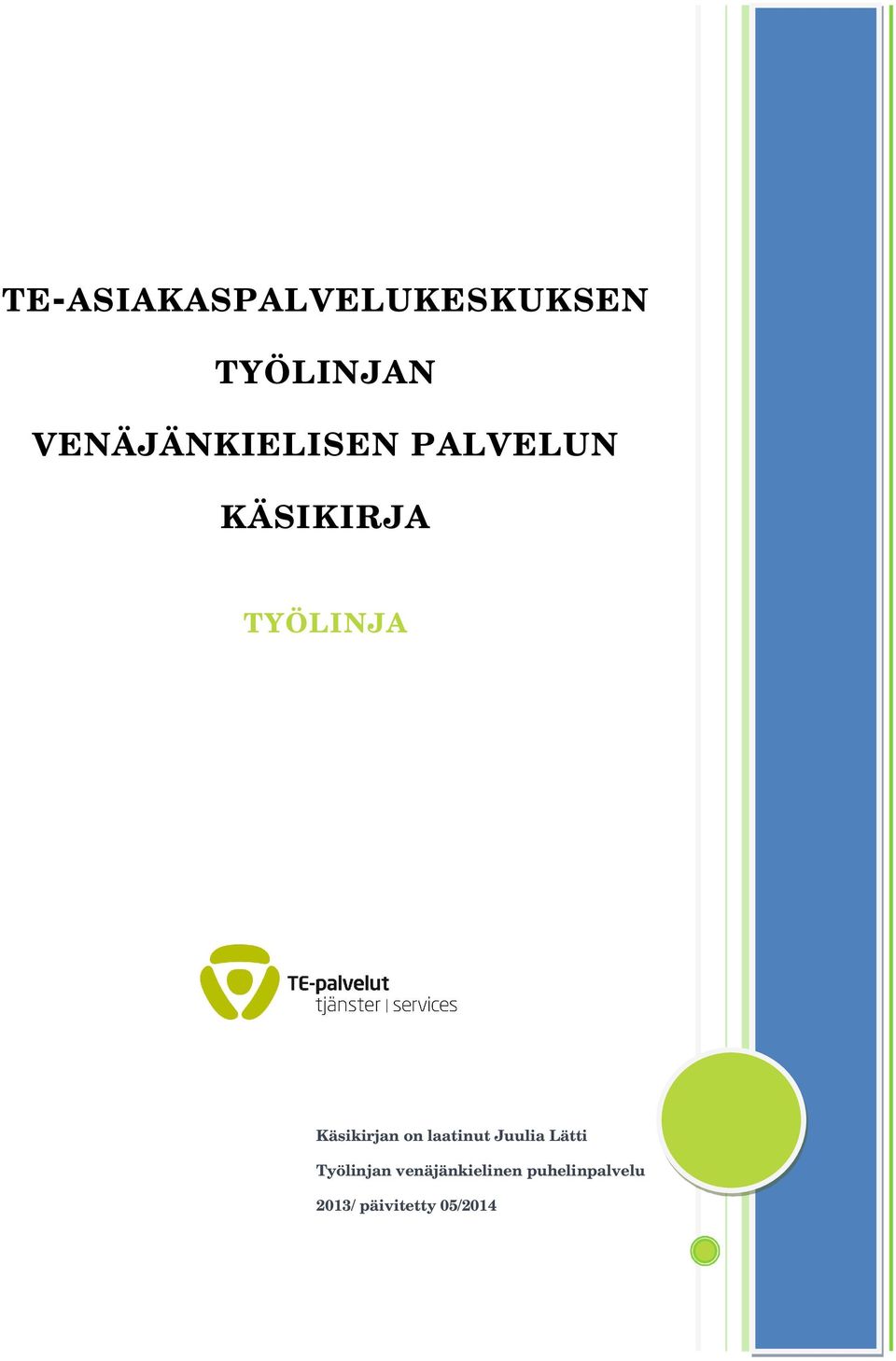 VENÄJÄNKIELISEN PALVELUN KÄSIKIRJA TYÖLINJA