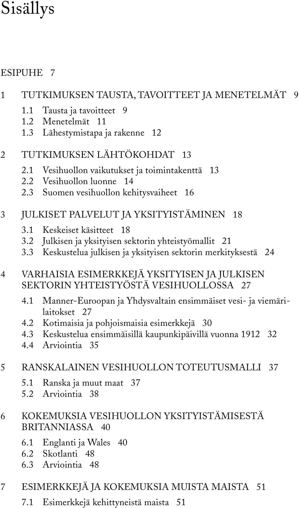 2 Julkisen ja yksityisen sektorin yhteistyömallit 21 3.