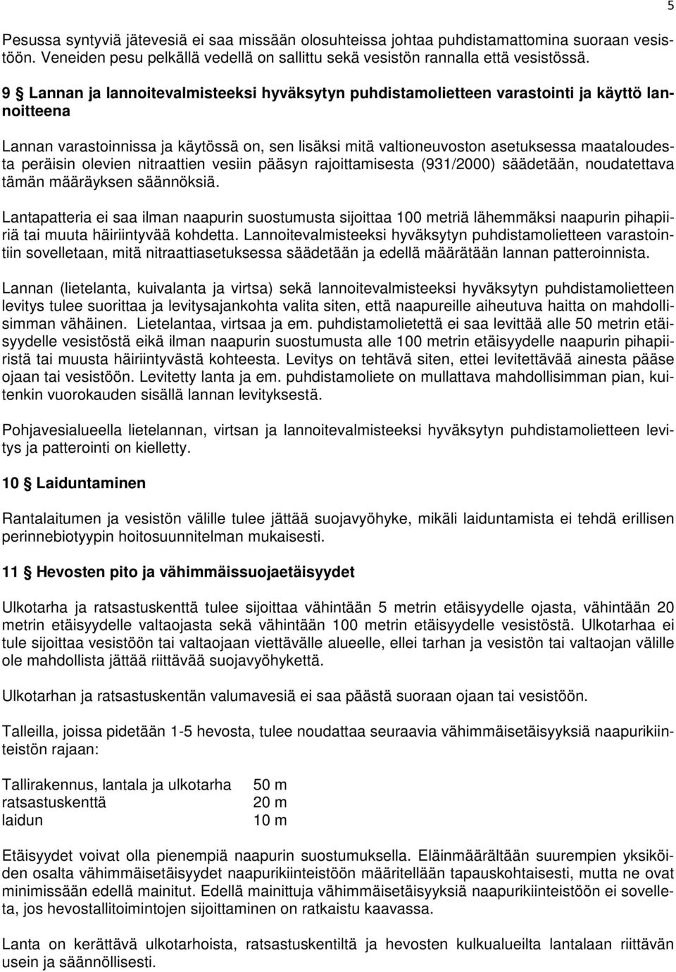 peräisin olevien nitraattien vesiin pääsyn rajoittamisesta (931/2000) säädetään, noudatettava tämän määräyksen säännöksiä.