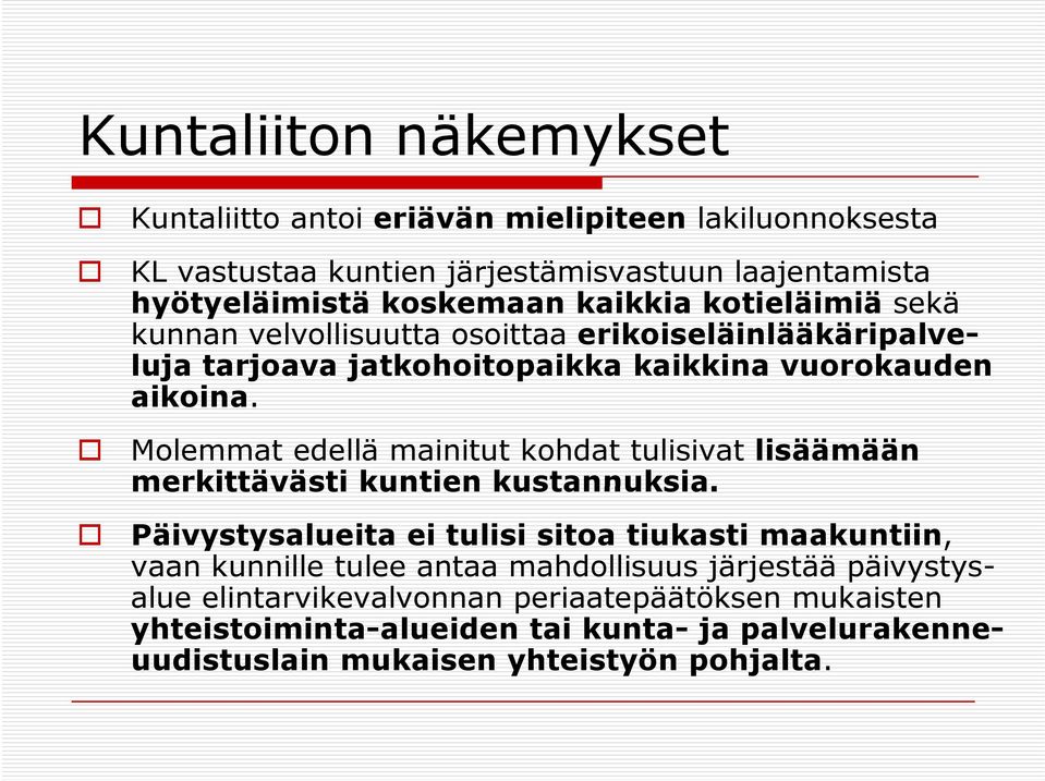 i Molemmat edellä mainitut kohdat tulisivat lisäämään merkittävästi kuntien kustannuksia.