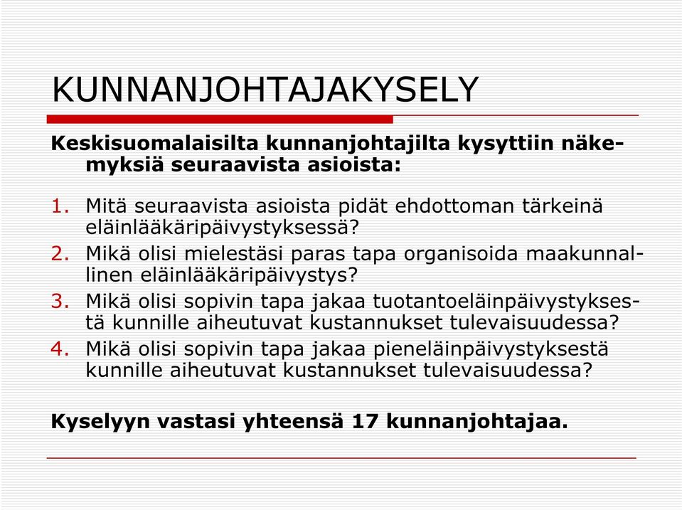 Mikä olisi mielestäsi paras tapa organisoida maakunnallinen eläinlääkäripäivystys? 3.