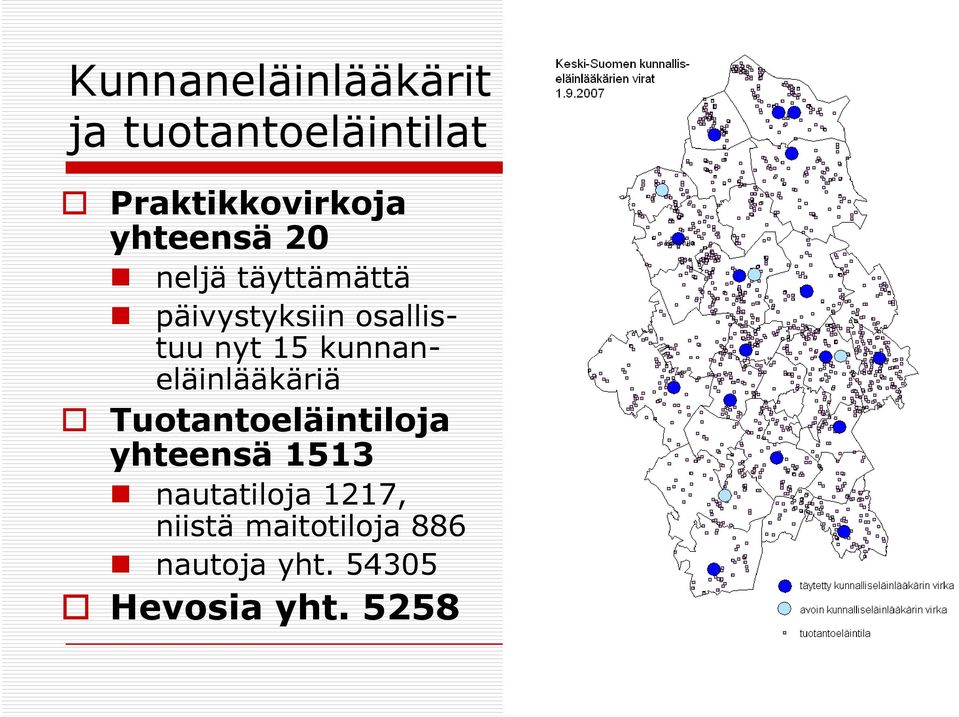 15 kunnan- eläinlääkäriä Tuotantoeläintiloja yhteensä 1513