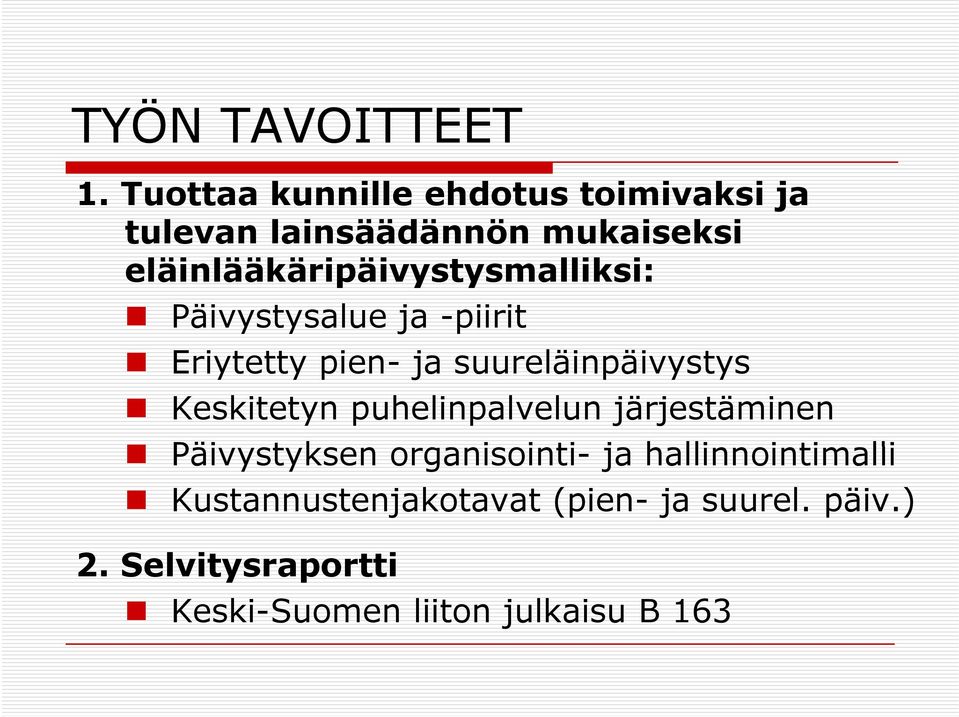 eläinlääkäripäivystysmalliksi: Päivystysalue ja -piirit Eriytetty pien- ja suureläinpäivystys