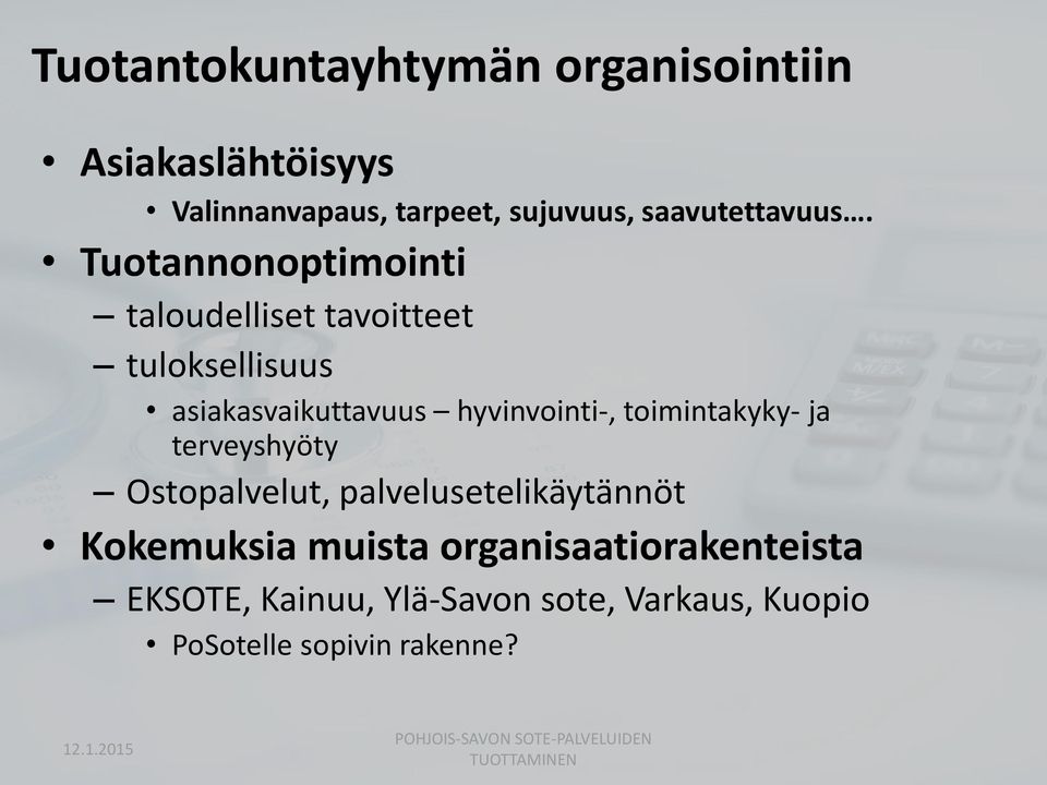 Tuotannonoptimointi taloudelliset tavoitteet tuloksellisuus asiakasvaikuttavuus hyvinvointi-,