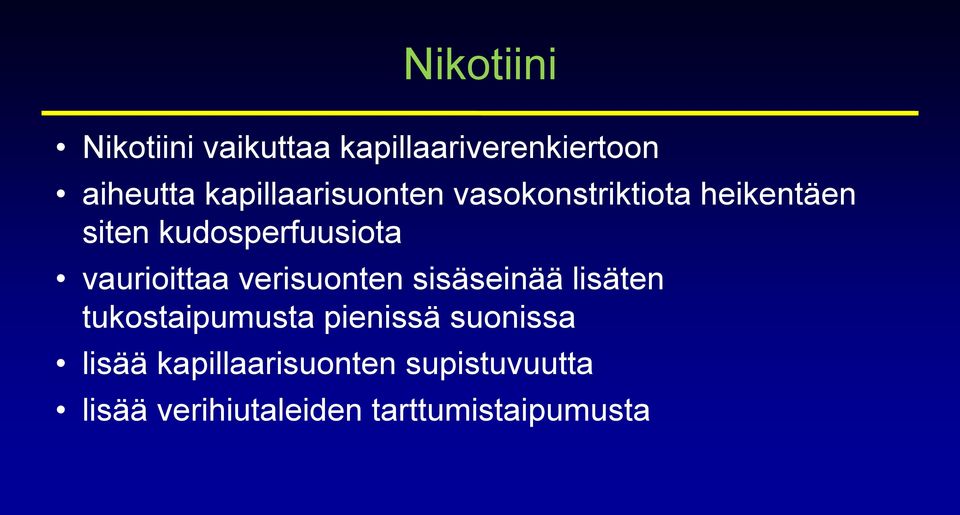 vaurioittaa verisuonten sisäseinää lisäten tukostaipumusta pienissä