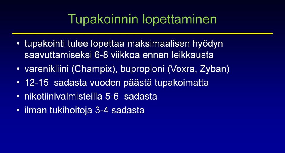 (Champix), bupropioni (Voxra, Zyban) 12-15 sadasta vuoden päästä